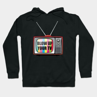 Blow Up Your TV Hoodie